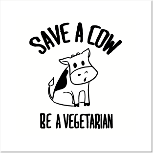 Save a cow Be a vegetarian Posters and Art